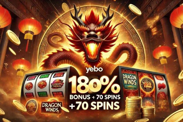 Yebo Casino Dragon Winds Promotion: Get Up to 180% Bonus + 70 Free Spins